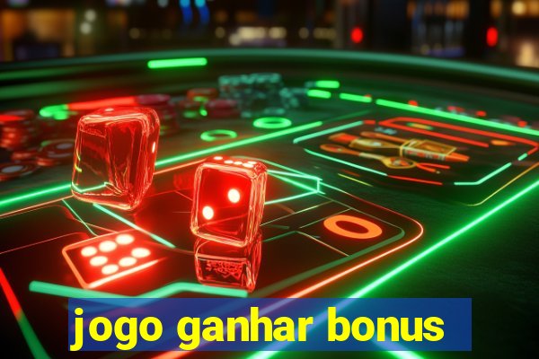 jogo ganhar bonus