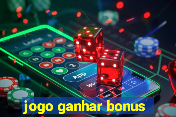 jogo ganhar bonus