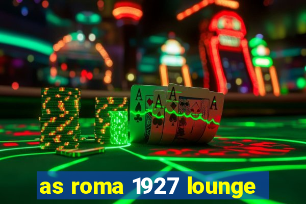 as roma 1927 lounge