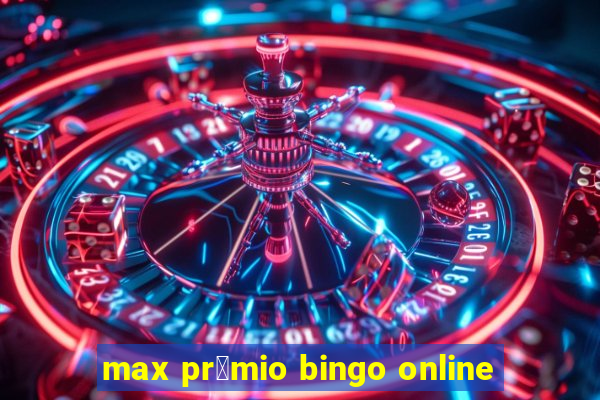 max pr锚mio bingo online