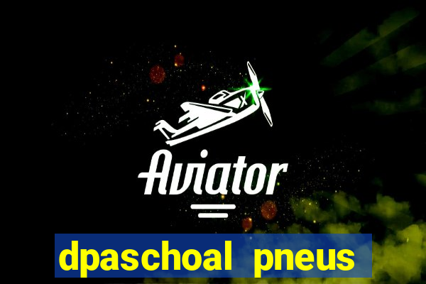 dpaschoal pneus porto alegre