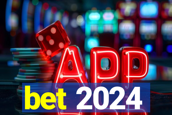 bet 2024