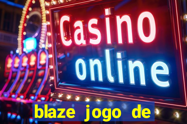 blaze jogo de ganhar dinheiro