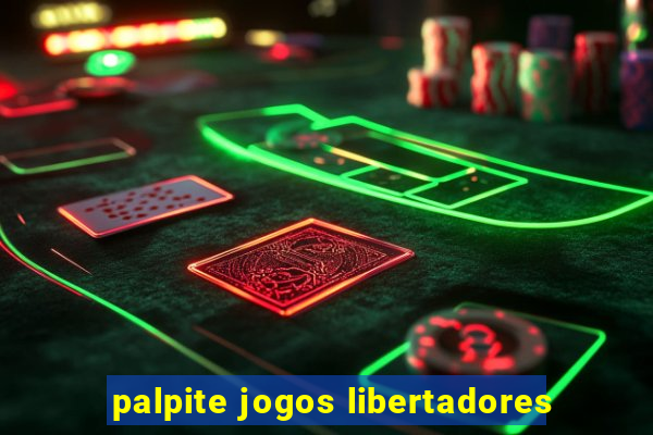 palpite jogos libertadores