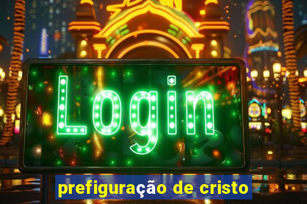 prefiguração de cristo