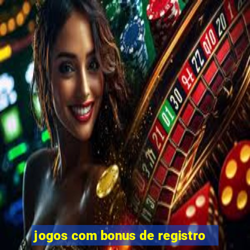 jogos com bonus de registro