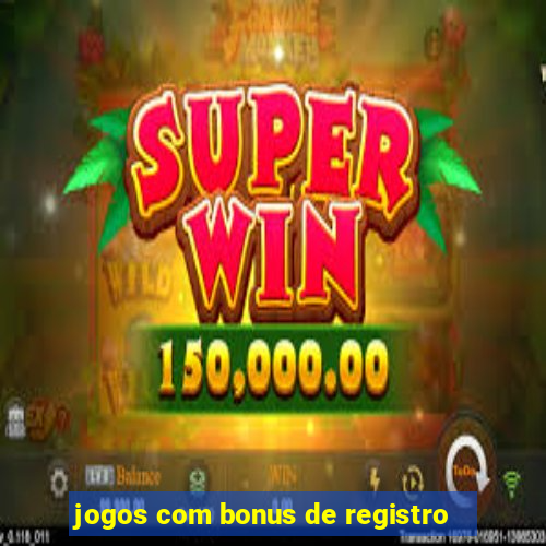 jogos com bonus de registro