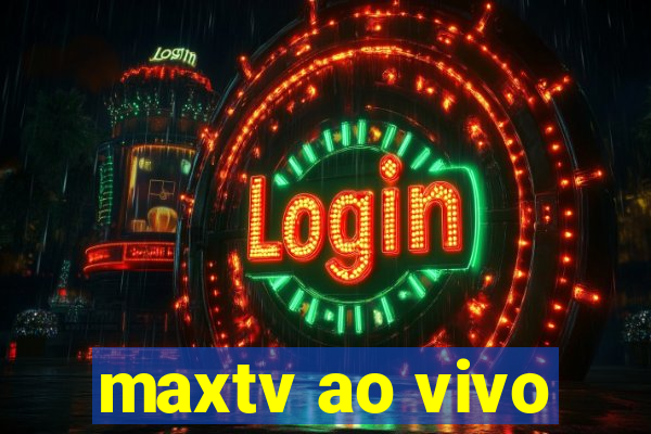 maxtv ao vivo