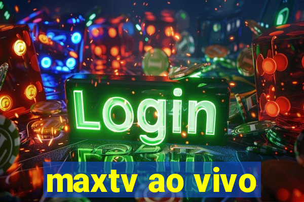 maxtv ao vivo