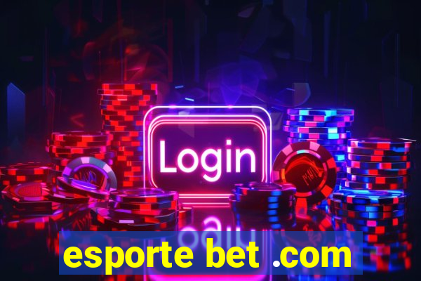 esporte bet .com