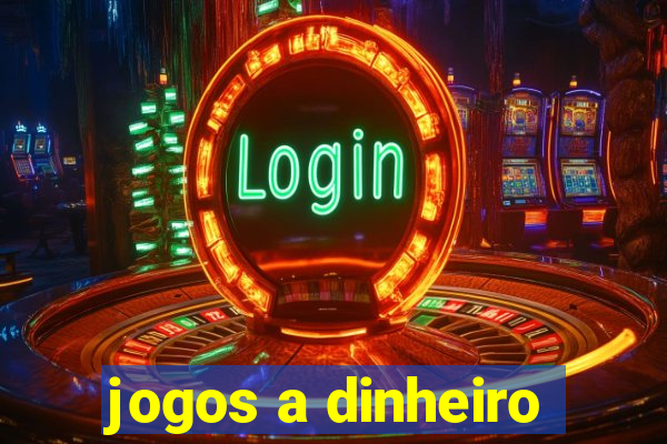 jogos a dinheiro