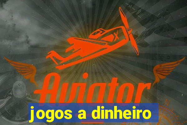 jogos a dinheiro