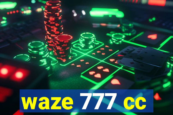 waze 777 cc