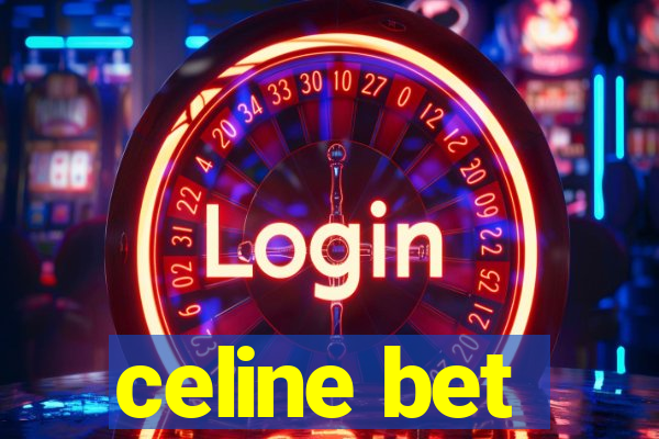 celine bet