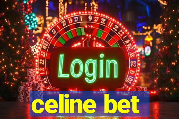 celine bet