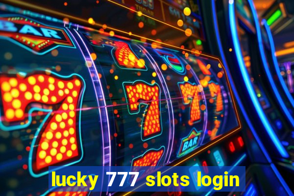 lucky 777 slots login