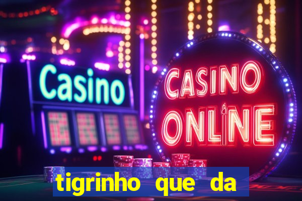 tigrinho que da bonus no cadastro