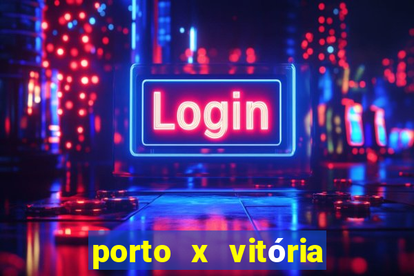 porto x vitória sc palpite