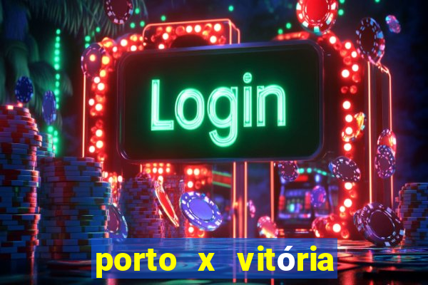 porto x vitória sc palpite