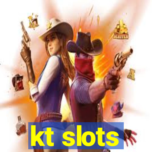 kt slots