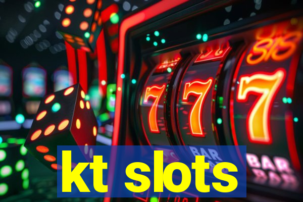 kt slots