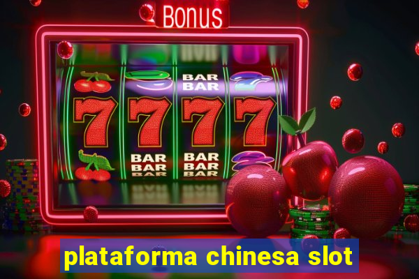 plataforma chinesa slot