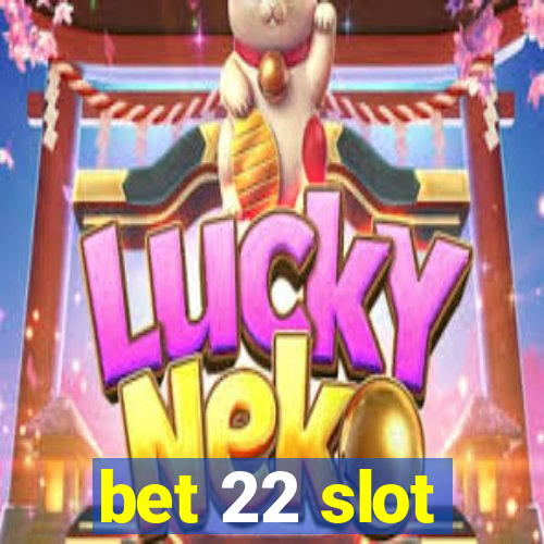 bet 22 slot