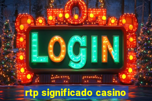 rtp significado casino