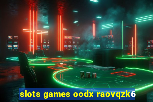 slots games oodx raovqzk6