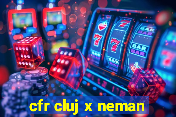 cfr cluj x neman