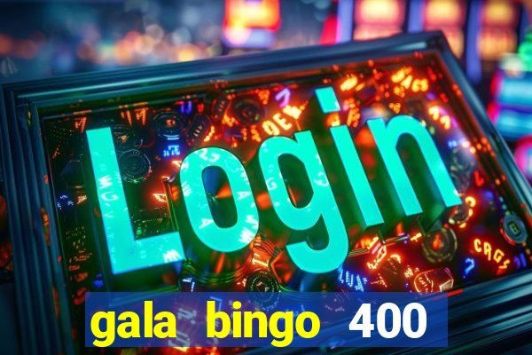 gala bingo 400 welcome bonus