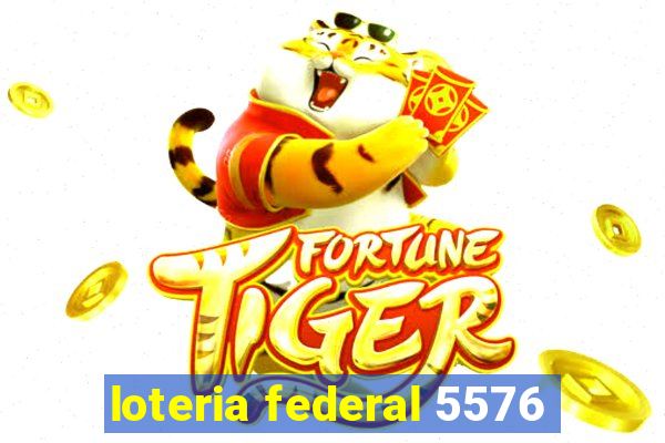 loteria federal 5576