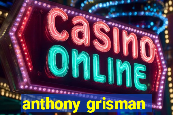 anthony grisman