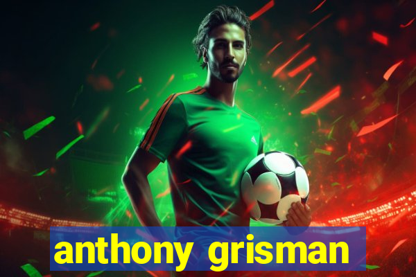 anthony grisman