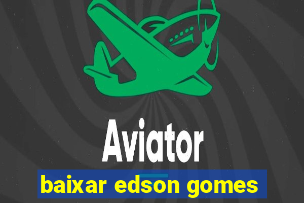 baixar edson gomes