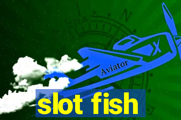 slot fish