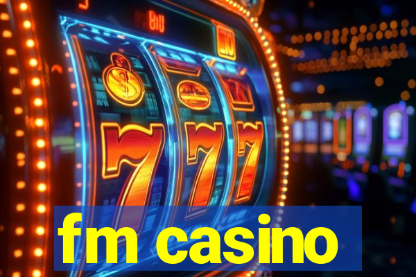 fm casino