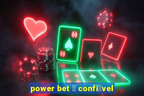 power bet 茅 confi谩vel