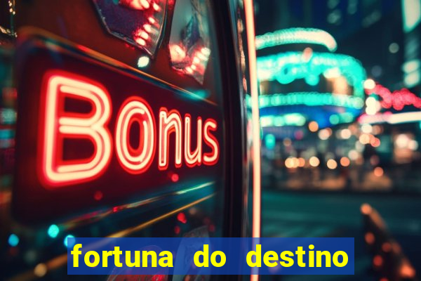 fortuna do destino fortuna do dentinho