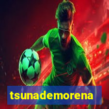 tsunademorena