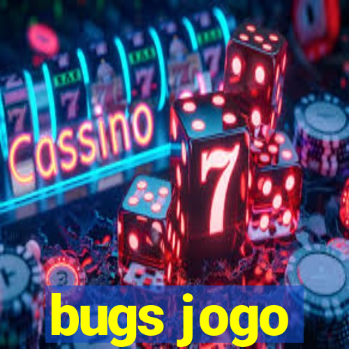 bugs jogo