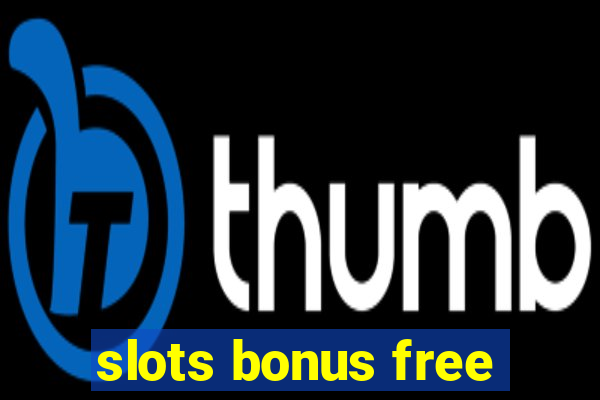 slots bonus free