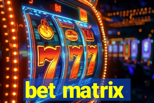 bet matrix