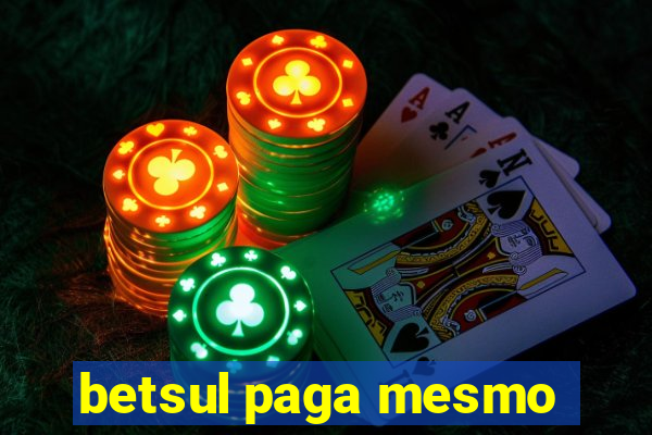 betsul paga mesmo