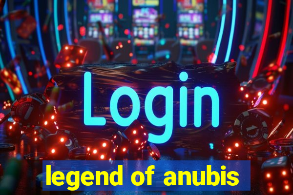 legend of anubis