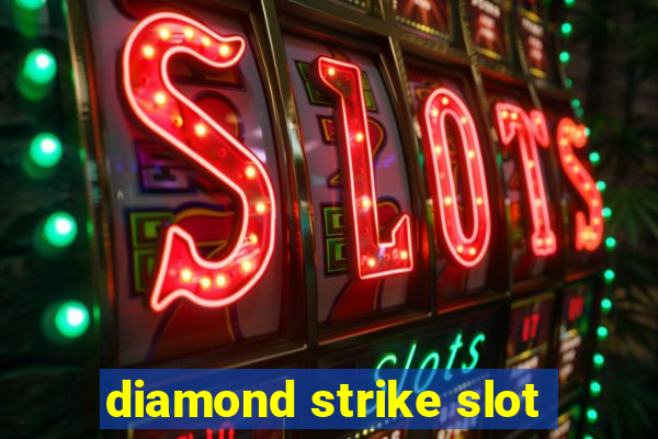 diamond strike slot