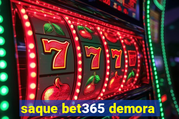 saque bet365 demora