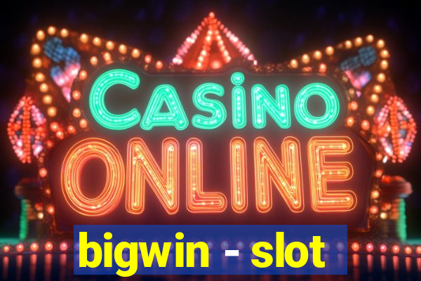 bigwin - slot