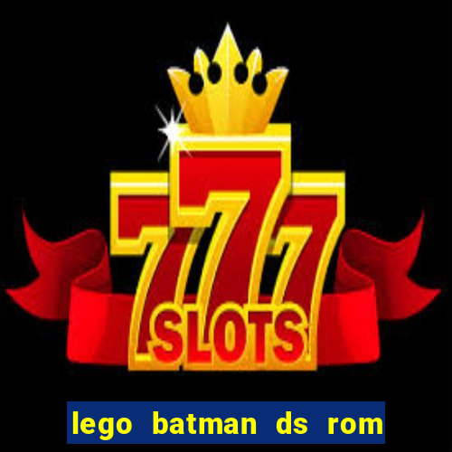 lego batman ds rom pt br