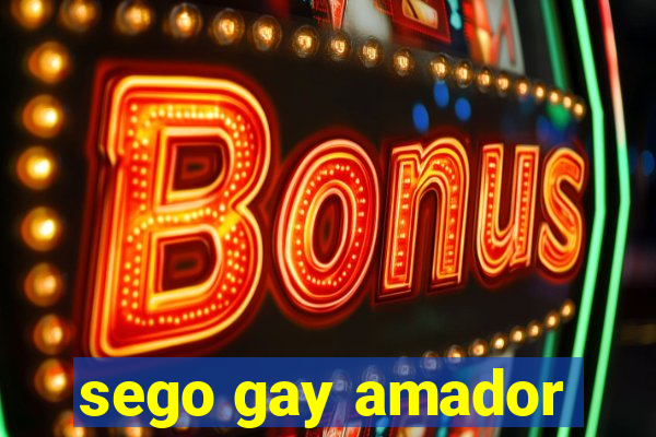 sego gay amador